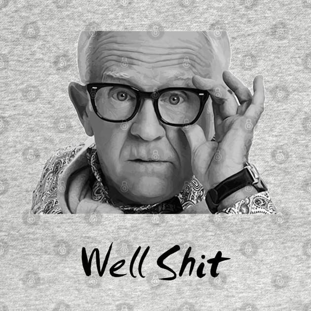 Leslie Jordan well shit by Qualityshirt